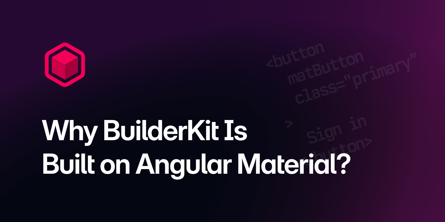 In this post, I want to talk about the whys and hows behind BuilderKit and Angular Material. I will try to answer some questions.